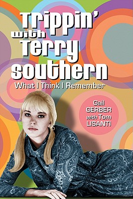 Trippin' with Terry Southern: What I Think I Remember - Gerber, Gail, and Lisanti, Tom