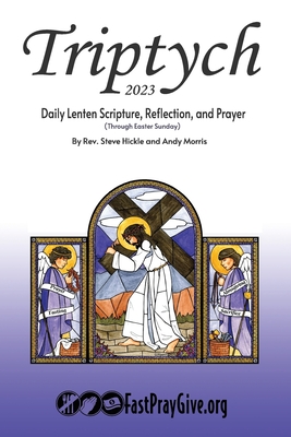 Triptych Lent 2023: Daily Lenten Scripture, Reflection, and Prayer - Morris, Andy, and Hickle, Steve
