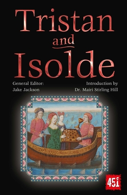 Tristan and Isolde - Stirling Hill, Mairi, Dr. (Introduction by), and Jackson, J.K. (General editor)