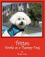 Tristan Works as a Therapy Dog: A Tristan and Trudee Story