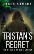 Tristan's Regret: The Return of King Arthur