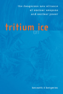 Tritium on Ice: The Dangerous New Alliance of Nuclear Weapons and Nuclear Power