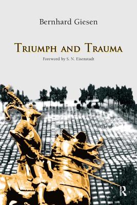 Triumph and Trauma - Giesen, Bernhard, and Eisenstadt, S N