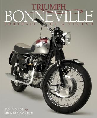 Triumph Bonneville: Portrait of a Legend - Duckworth, Mick, and Mann, James