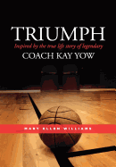 Triumph: Inspired by the True Life Story of Legendary Coach Kay Yow