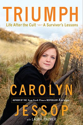 Triumph: Life After the Cult--A Survivor's Lessons - Jessop, Carolyn, and Palmer, Laura