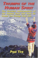Triumph of the Human Spirit: The Greatest Achievements of the Human Soul and How Its Power and Change Your Life