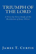 Triumph of the Lord: A Verse-by-Verse Study of the Revelation of Jesus Christ