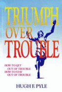 Triumph Over Trouble