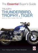 Triumph Thunderbird, Trophy & Tiger: 650cc & 750cc Models: 1950-1983