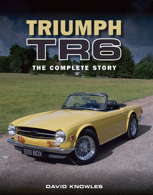 Triumph TR6: The Complete Story - Knowles, David