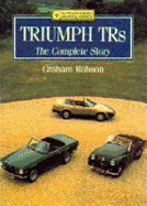 Triumph Tr's-The Complete Story - Robsan, Graham, and Robson, Graham