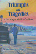 Triumphs and Tragedies: A True Story of Wealth and Addiction