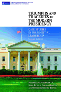 Triumphs and Tragedies of the Modern Presidency: Case Studies in Presidential Leadership, 2nd Edition