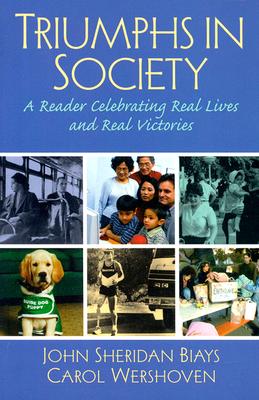 Triumphs in Society: A Reader Celebrating Real Lives and Real Victories - Biays, John Sheridan, and Wershoven, Carol
