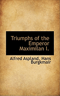 Triumphs of the Emperor Maximilan I.