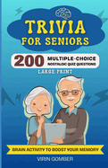 Trivia For Seniors: 200 Multiple-Choice Nostalgic Quiz Questions and Brain Activity to Boost Your Memory (Large Print)