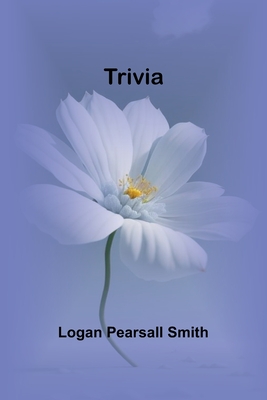 Trivia - Pearsall Smith, Logan