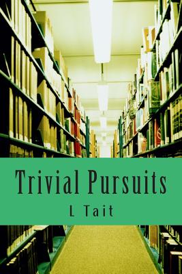 Trivial Pursuits: More Of My Marvellous Memoirs! - Tait, L