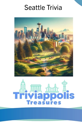 Triviappolis Treasures - Seattle: Seattle Trivia - Triviappolis Treasures