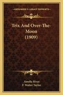 Trix and Over-The-Moon (1909)