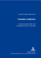 Trobador-Liedkunst: Literaturwissenschaft Und Musikgeschichte Im Kontext