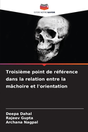 Troisime point de rfrence dans la relation entre la mchoire et l'orientation