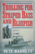 Trolling for Striped Bass and Bluefish - Barrett, Pete