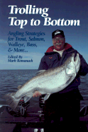 Trolling Top to Bottom: Tactics for Bass, Walleye, Salmon, Trout, and More