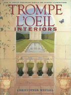 Trompe l'Oeil Interiors: How to Create Convincing Murals and Painted Illusions