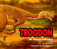 Troodon: The Smartest Dinosaur