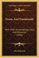 Troon and Dundonald: With Their Surroundings, Local and Historical (1876)
