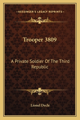 Trooper 3809: A Private Soldier Of The Third Republic - Decle, Lionel