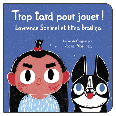 Trop Tard Pour Jouer! - Schimel, Lawrence, and Brasli a, El na (Illustrator), and Martinez, Rachel (Translated by)