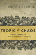 Tropic of Chaos: Climate Change and the New Geography of Violence