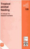 Tropical Animal Feeding: A Manual for Reserach Workers - Preston, T.J.