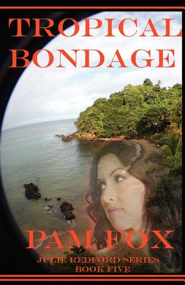 Tropical Bondage: Julie Redford Series: Book Five - Fox, Pam