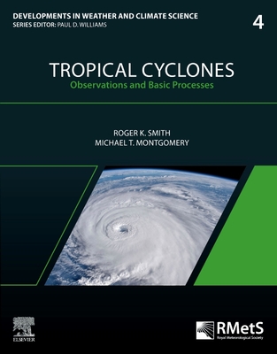 Tropical Cyclones: Observations and Basic Processes - Smith, Roger K, and Montgomery, Michael T