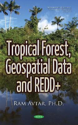 Tropical Forest, Geospatial Data & REDD+ - Avtar, Ram, Dr., Ph.D.