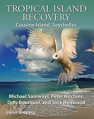 Tropical Island Recovery: Cousine Island, Seychelles - Samways, Michael, and Hitchins, Peter, Dr., and Bourquin, Orty, Dr.