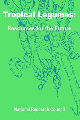 Tropical Legumes: Resources for the Future - National Research Council, Research Council