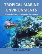 Tropical Marine Environments: Evolution and ecology in the oceans