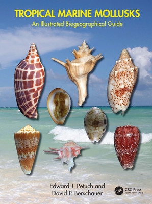 Tropical Marine Mollusks: An Illustrated Biogeographical Guide - Petuch, Edward J., and Berschauer, David P.