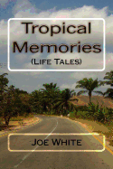 Tropical Memories: (Life Tales)