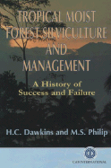 Tropical Moist Forest Silviculture and Management: A History of Success and Failure