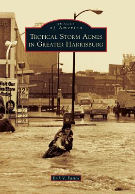 Tropical Storm Agnes in Greater Harrisburg - Fasick, Erik V