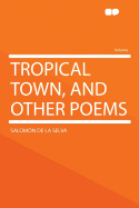 Tropical Town, and Other Poems