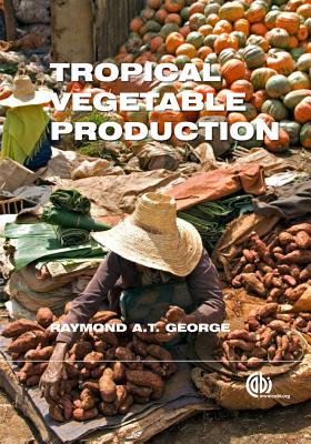 Tropical Vegetable Production - George, Raymond A T