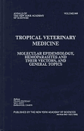 Tropical Veterinary Medicine: Molecular Epidemiology, Hemoparsites and Their Vectors, and General Topics