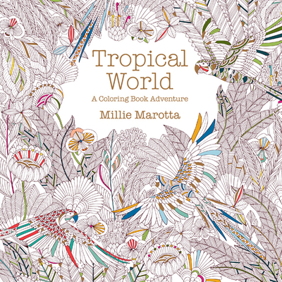 Tropical World: A Coloring Book Adventure - Marotta, Millie